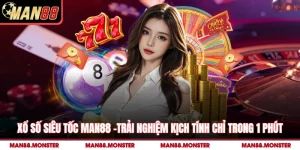 Xổ Số Siêu Tốc Man88 -Trải Nghiệm Kịch Tính Chỉ Trong 1 Phút